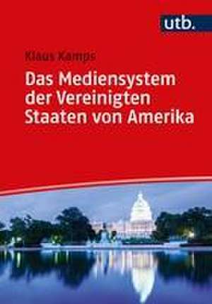 Das Mediensystem der Vereinigten Staaten von Amerika de Klaus Kamps