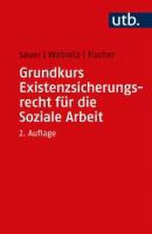 Grundkurs Existenzsicherungsrecht für die Soziale Arbeit de Jürgen Sauer