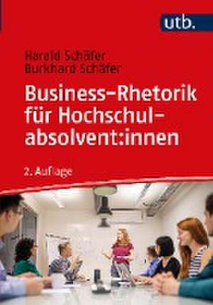 Business-Rhetorik für Hochschulabsolvent:innen de Burkhard Schäfer