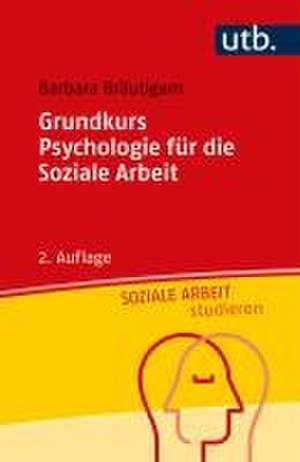 Grundkurs Psychologie für die Soziale Arbeit de Barbara Bräutigam