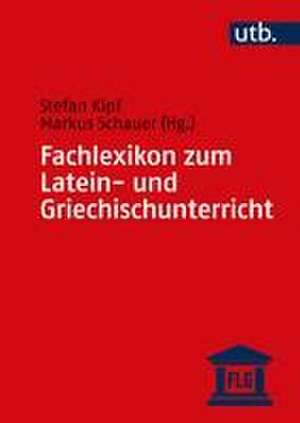 Fachlexikon zum Latein- und Griechischunterricht de Stefan Kipf