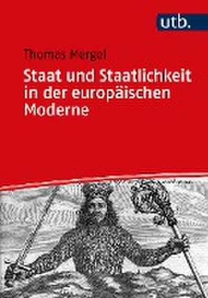 Staat und Staatlichkeit in der europäischen Moderne de Thomas Mergel