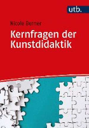 Kernfragen der Kunstdidaktik de Nicole Berner