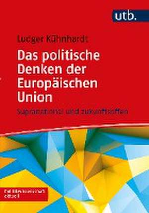 Das politische Denken der Europäischen Union de Ludger Kühnhardt