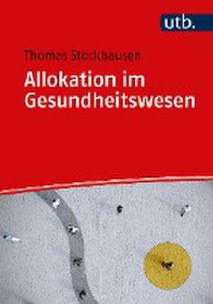 Allokation im Gesundheitswesen de Thomas Stockhausen