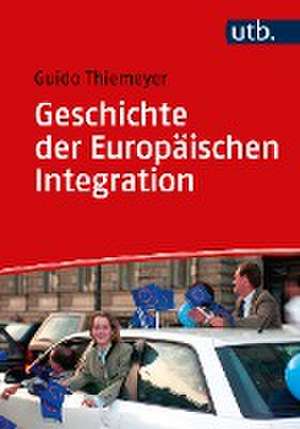 Geschichte der Europäischen Integration de Guido Thiemeyer