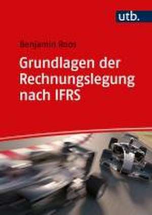 Grundlagen der Rechnungslegung nach IFRS de Benjamin Roos