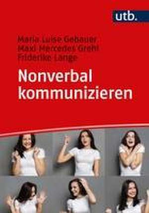 Nonverbal kommunizieren de Maria Luise Gebauer