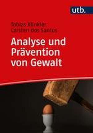 Analyse und Prävention von Gewalt de Tobias Künkler