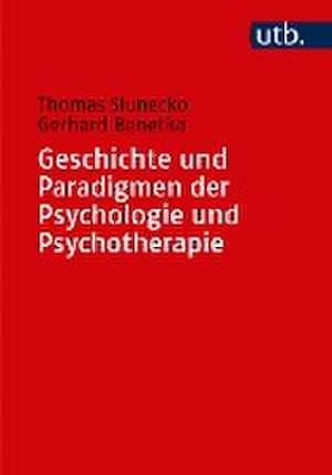 Geschichte und Paradigmen der Psychologie und Psychotherapie de Thomas Slunecko