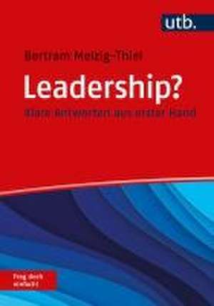 Leadership? Frag doch einfach! de Bertram Melzig-Thiel