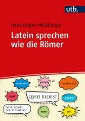 Latein sprechen wie die Römer de Hans Jürgen Molsberger