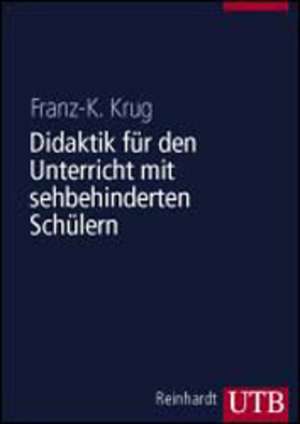 Didaktik für den Unterricht mit sehbehinderten Schülern de Franz-K. Krug