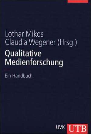 Qualitative Medienforschung de Lothar Mikos