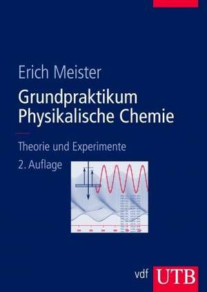 Grundpraktikum Physikalische Chemie de Erich Meister