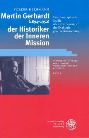 Martin Gerhardt (1894-1952) - der Historiker der Inneren Mission de Volker Herrmann