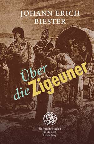 Über die Zigeuner; besonders im Königreich Preußen de Johann Erich Biester