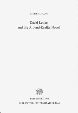 David Lodge and the Art-and-Reality Novel de Daniel Ammann