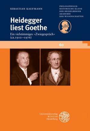 Heidegger liest Goethe de Sebastian Kaufmann