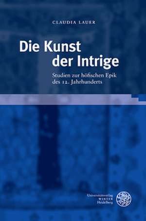 Die Kunst der Intrige de Claudia Lauer