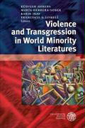 Violence and Transgression in World Minority Literatures de Rüdiger Ahrens