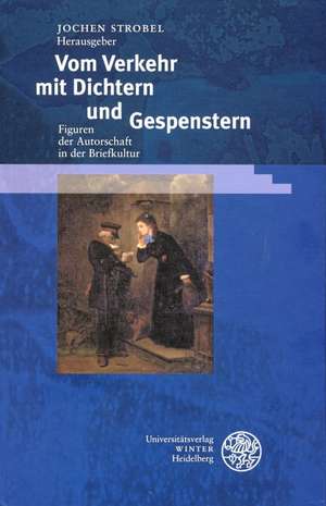 Vom Verkehr mit Dichtern und Gespenstern de Jochen Strobel