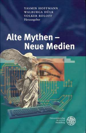 Alte Mythen - Neue Medien de Yasmin Hoffmann