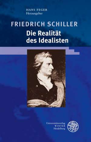 Friedrich Schiller - Die Realität des Idealisten de Hans Feger