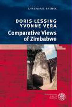 Doris Lessing, Yvonne Vera: Comparative Views of Zimbabwe de Annemarie Rathke