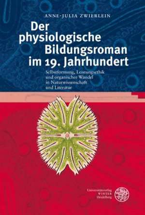 Der physiologische Bildungsroman im 19. Jahrhundert de Anne-Julia Zwierlein