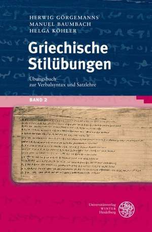 Griechische Stil Bungen, Band 2: Ubungsbuch Zur Verbalsyntax Und Satzlehre de Herwig Görgemanns