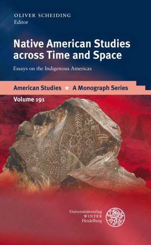 Native American Studies Across Time and Space: Essays on the Indigenous Americas de Oliver Scheiding