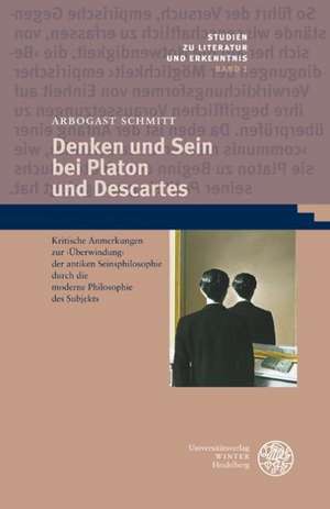 Denken und Sein bei Platon und Descartes de Arbogast Schmitt