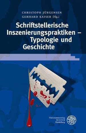 Schriftstellerische Inszenierungspraktiken - Typologie Und Geschichte: [Lieferung 1] de Christoph Jürgensen