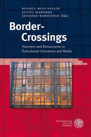 Border-Crossings: Narrative and Demarcation in Postcolonial Literatures and Media de Russell West-Pavlov