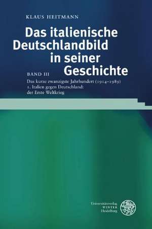 Das Italienische Deutschlandbild in Seiner Geschichte / Band III: De de Klaus Heitmann