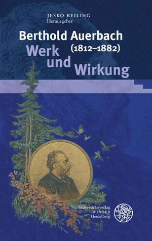 Berthold Auerbach (1812-1882): Werk Und Wirkung de Jesko Reiling