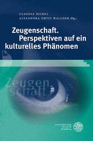 Zeugenschaft. Perspektiven Auf Ein Kulturelles Phanomen: Deutsch-Franzosische Feindbilder (1807-1930) de Claudia Nickel