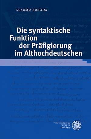 Die Syntaktische Funktion Der Prafigierung Im Althochdeutschen: Zur Funktionalisierung Bildungsburgerlicher Semantik in Den Politisch-Kulturellen Zeitschriften 1945-1949 de Susumu Kuroda