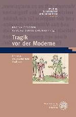 Tragik VOR Der Moderne: Literaturwissenschaftliche Analysen de Regina Toepfer