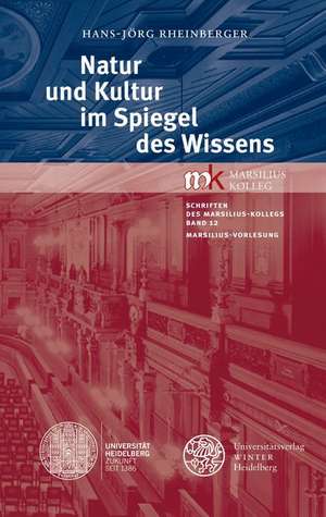 Natur Und Kultur Im Spiegel Des Wissens: Marsilius-Vorlesung Am 6. Februar 2014 de Hans-Jörg Rheinberger