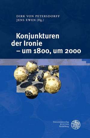 Konjunkturen der Ironie - um 1800, um 2000 de Dirk von Petersdorff