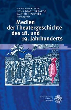 Medien Der Theatergeschichte Des 18. Und 19. Jahrhunderts: Neun Vortrage Uber Verstehen, Edieren, Ubersetzen Mittelalterlicher Literatur de Hermann Korte