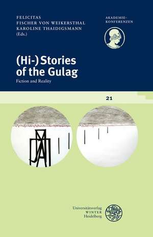 (Hi-)Stories of the Gulag de Felicitas Fischer von Weikersthal