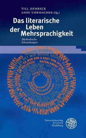 Das Literarische Leben Der Mehrsprachigkeit: Methodische Erkundungen de Till Dembeck