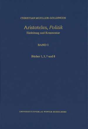 Kommentar Zu Aristoteles' 'Politik': Die Bucher 1, 3, 7 Und 8 de Christian Mueller-Goldingen