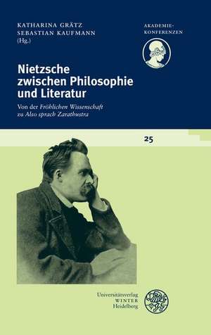 Nietzsche zwischen Philosophie und Literatur de Katharina Grätz