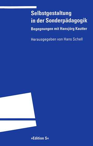 Selbstgestaltung in der Sonderpädagogik de Hans Schell