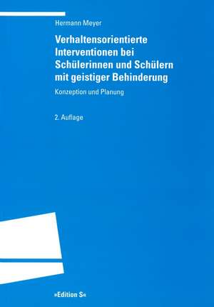 Verhaltensorientierte Interventionen bei Schülerinnen und Schülern mit geistiger Behinderung de Hermann Meyer