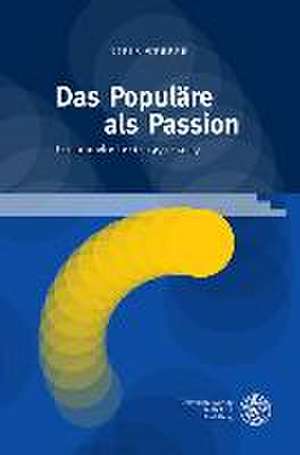 Das Populäre als Passion de Niels Werber